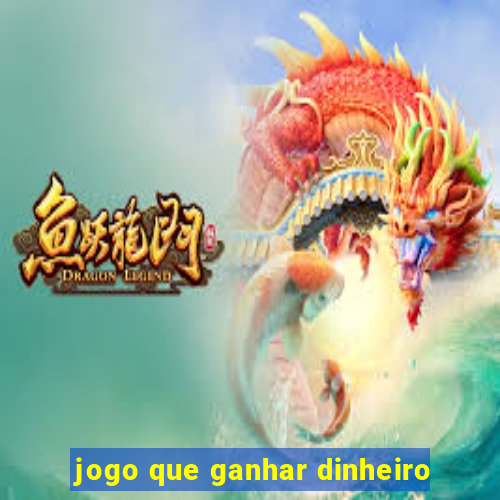 jogo que ganhar dinheiro